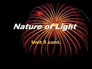 Nature of Light Unit 5 cont Dual Nature