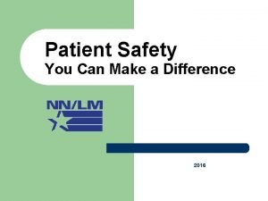 Patient Safety You Can Make a Difference 2016