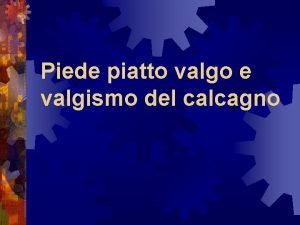 Piede piatto valgo e valgismo del calcagno Definizione