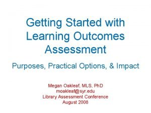 Getting Started with Learning Outcomes Assessment Purposes Practical