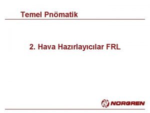 Temel Pnmatik 2 Hava Hazrlayclar FRL Giri l