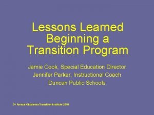 Lessons Learned Beginning a Transition Program Jamie Cook