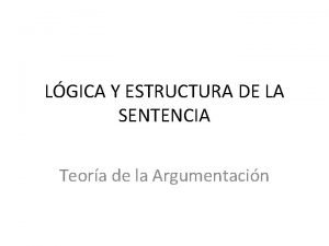 LGICA Y ESTRUCTURA DE LA SENTENCIA Teora de