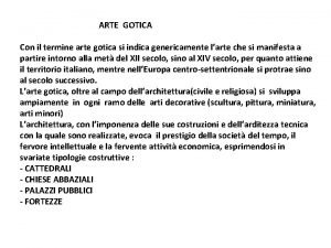 ARTE GOTICA Con il termine arte gotica si