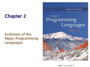 Chapter 2 Evolution of the Major Programming Languages