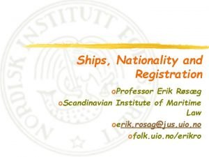 Ships Nationality and Registration o Professor Erik Rsg