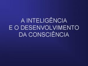 A INTELIGNCIA E O DESENVOLVIMENTO DA CONSCINCIA ANIMAIS