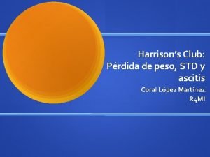 Harrisons Club Prdida de peso STD y ascitis