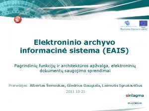 Elektroninio archyvo informacin sistema EAIS Pagrindini funkcij ir