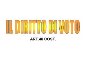 ART 48 COST DIRITTO DI VOTO Il voto