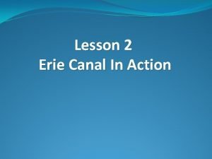 Lesson 2 Erie Canal In Action Remembering what