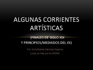 ALGUNAS CORRIENTES ARTSTICAS FINALES DE SIGLO XIX Y
