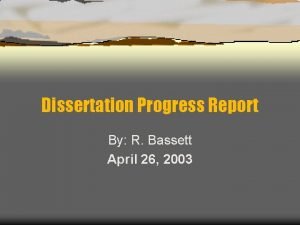 Dissertation Progress Report By R Bassett April 26