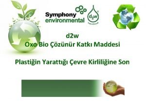 d 2 w Oxo Bio znr Katk Maddesi