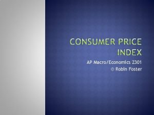 AP MacroEconomics 2301 Robin Foster InflationA rise in