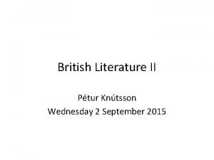 British Literature II Ptur Kntsson Wednesday 2 September