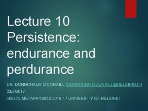 Persistence and endurance