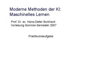 Moderne Methoden der KI Maschinelles Lernen Prof Dr