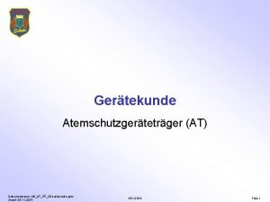 Gertekunde Atemschutzgertetrger AT Dokumentname ABATPP2 Gertekunde pptx Stand