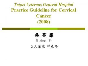 Taipei Veterans General Hospital Practice Guideline for Cervical