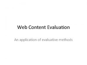 Web Content Evaluation An application of evaluative methods