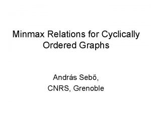 Minmax Relations for Cyclically Ordered Graphs Andrs Seb