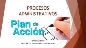 PROCESOS ADMINISTRATIVOS TERCEROS MEDIOS PROFESORAS JENNY ALFARO DANIZA