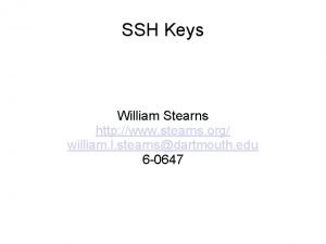 SSH Keys William Stearns http www stearns org