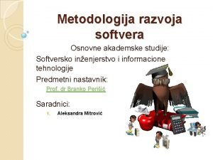 Metodologija razvoja softvera Osnovne akademske studije Softversko inenjerstvo