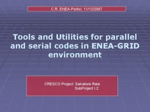 C R ENEAPortici 11122007 Tools and Utilities for