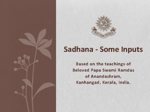 Sadhana Some Inputs Based on the teachings of