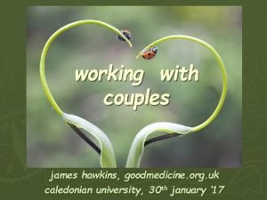 working with couples james hawkins goodmedicine org uk