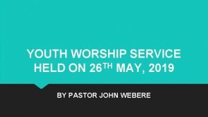 YOUTH WORSHIP SERVICE TH HELD ON 26 MAY