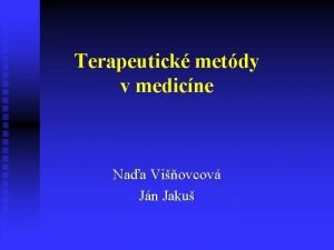 Terapeutick metdy v medicne Naa Viovcov Jn Jaku