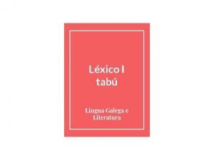 Lxico I tab Lingua Galega e Literatura RAPOSO