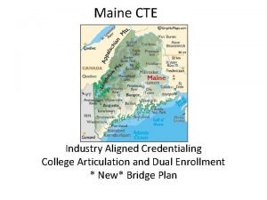 Maine CTE Industry Aligned Credentialing College Articulation and