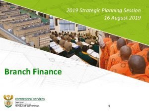 2019 Strategic Planning Session 16 August 2019 Branch