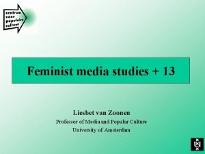 Feminist media studies 13 Liesbet van Zoonen Professor