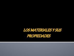 Cuales son las propiedades de los materiales