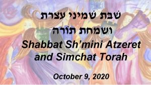 Shabbat Shmini Atzeret and Simchat Torah October 9