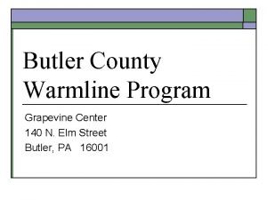 Butler County Warmline Program Grapevine Center 140 N
