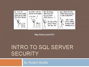 http xkcd com327 INTRO TO SQL SERVER SECURITY