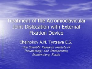 Treatment of the Acromioclavicular Joint Dislocation with External