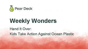 Weekly Wonders Hand It Over Kids Take Action