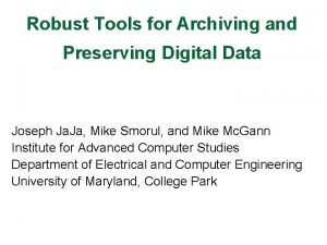 Robust Tools for Archiving and Preserving Digital Data