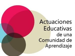 Actuaciones Educativas de una Comunidad de Aprendizaje Caractersticas