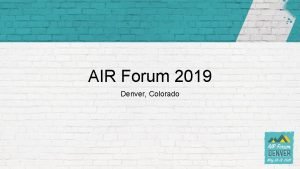 AIR Forum 2019 Denver Colorado Click on Insert