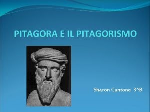 PITAGORA E IL PITAGORISMO Sharon Cantone 3B INDICE