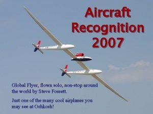 Aircraft Recognition 2007 Global Flyer flown solo nonstop