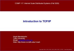 COMP 117 Internet Scale Distributed Systems Fall 2020